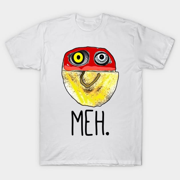 Have a meh day T-Shirt by Walters Mom